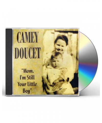 Camey Doucet MOM I'M STILL YOUR LITTLE BOY CD $4.93 CD