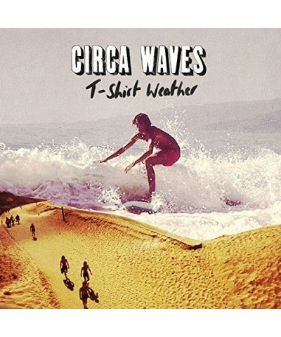 Circa Waves T Shirt Weather 10' Vinyl Record $4.01 Vinyl