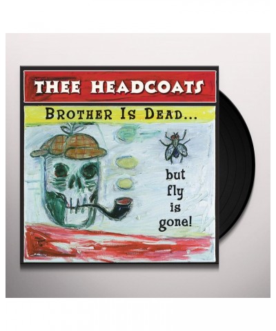 Thee Headcoats BROTHER IS GONE...BUT FLY IS DEAD Vinyl Record $10.60 Vinyl