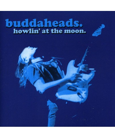 Buddaheads HOWLIN' AT THE MOON CD $7.70 CD