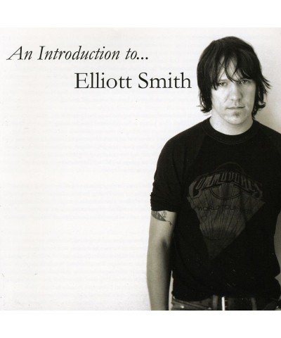 Elliott Smith INTRODUCTION TO ELLIOTT SMITH CD $6.60 CD