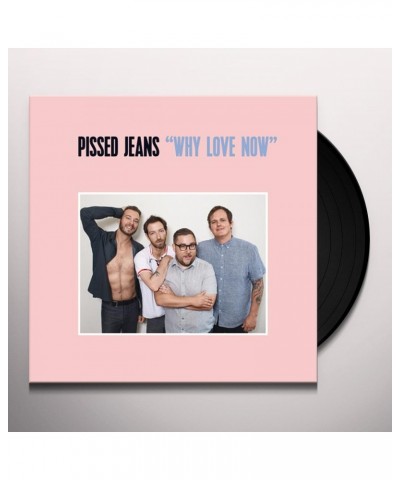 Pissed Jeans Why Love Now Vinyl Record $6.21 Vinyl