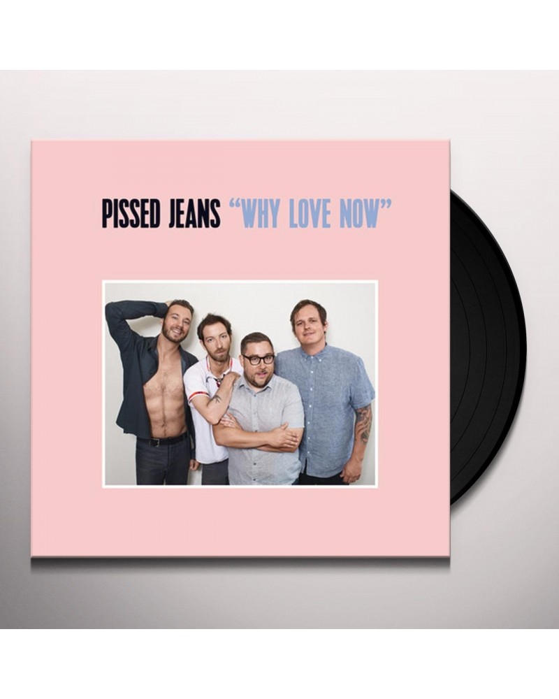 Pissed Jeans Why Love Now Vinyl Record $6.21 Vinyl