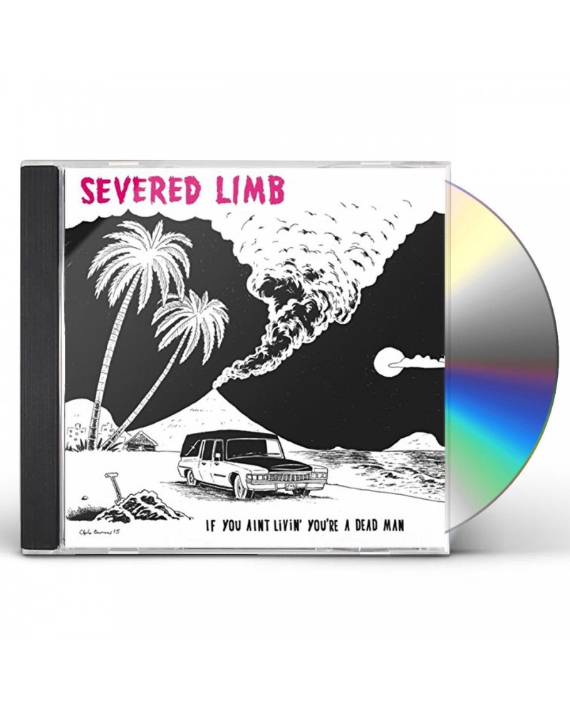 The Severed Limb IF YOU AINT LIVIN' YOU'RE A DEAD MAN CD $8.33 CD