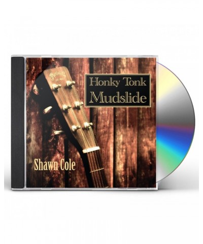 Shawn Cole HONKY TONK MUDSLIDE CD $5.95 CD