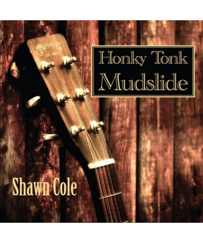 Shawn Cole HONKY TONK MUDSLIDE CD $5.95 CD