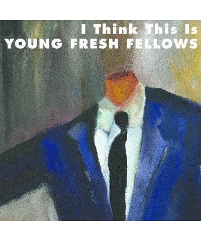 The Young Fresh Fellows I THINK THIS IS CD $3.91 CD