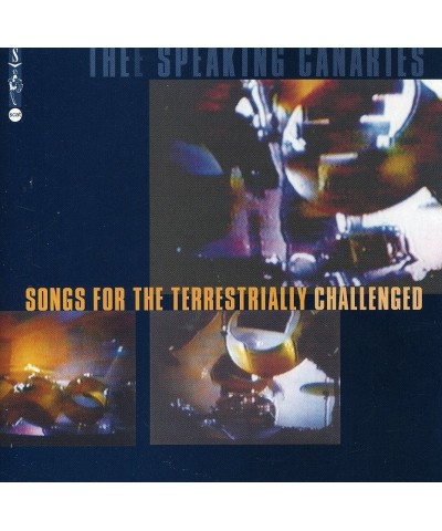 Speaking Canaries TERRESTRIALLY CHALLENGED CD $6.15 CD