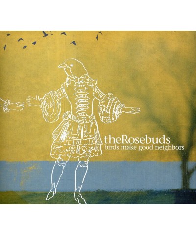 The Rosebuds BIRDS MAKE GOOD NEIGHBORS CD $9.25 CD