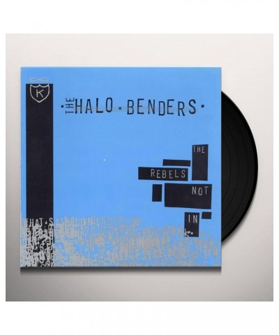 The Halo Benders REBELS NOT IN Vinyl Record $9.06 Vinyl